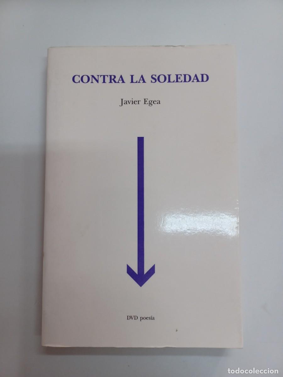 Libros de segunda mano: EGEA, JAVIER. CONTRA LA SOLEDAD - Foto 1