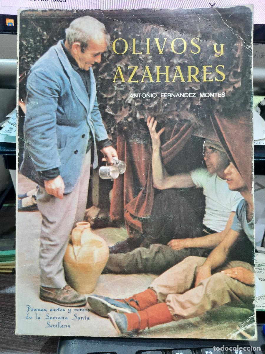 Libros de segunda mano: Olivos y Azahares - Antonio Fer&aacute;ndez Montes - Poemas, saetas y versos de la Semana Santa Sevillana