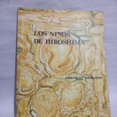 Libros de segunda mano: ALBERTO C. F. CIRIGLIANO - LOS NIÑOS DE HIROSHIMA - PRIMERA EDICIÓN - FIRMADO Y DEDICADO - 1971. Lote 400394864
