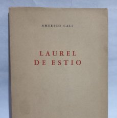 Libros de segunda mano: AMERICO CALI - LAUREL DE ESTIO - PRIMERA EDICIÓN - FIRMADO Y DEDICADO - 1946. Lote 400395229