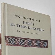 Libros de segunda mano: HAIKÚS EN TEMS DE GUERRA - MIQAUEL MARTÍ I POL. Lote 401314389