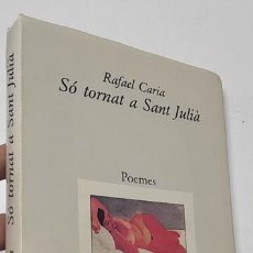 Libros de segunda mano: SÓ TORNAT A SANT JULIÀ - RAFAEL CARIA. Lote 401316254