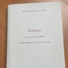 Libros de segunda mano: TRANSITO ANTOLOGIA 1981-2005, FRANCISCO MORALES LOMAS. Lote 401649879
