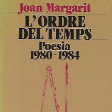 Libros de segunda mano: LORDRE DEL TEMPS - JOAN MARGARIT - POESIA 1980-1984 - EDITORIAL 62 - 1985. Lote 401663074