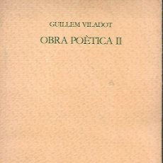 Libros de segunda mano: OBRA POÈTICA II - GUILLEM VILADOT - EDICIONS DEL MALL - 1986. Lote 401663184