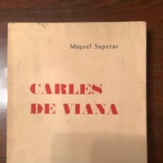 Libros de segunda mano: CARLES DE VIANA. MIQUEL SAPERAS. Lote 401907244