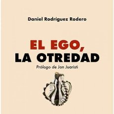 Libros de segunda mano: EL EGO, LA OTREDAD. DANIEL RODRÍGUEZ RODERO. NUEVO. Lote 402327424
