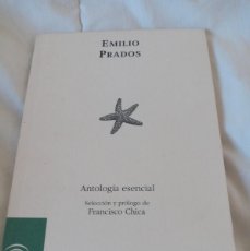 Libros de segunda mano: EMILIO PRADOS ANTOLOGIA ESENCIAL SELECCION Y PROLOGO DE FRANCISCO CHICA 1ª EDICION 1999 JUNTA DE