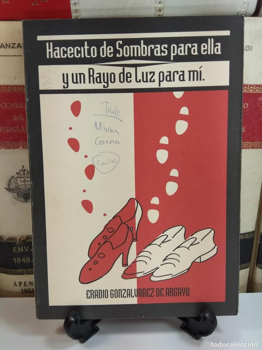 Libri di seconda mano: HACECITO DE SOMBRAS PARA ELLA Y UN RAYO DE LUZ PARA M&Iacute;. Eradio Gonzalvarez de Argayo. 1994.