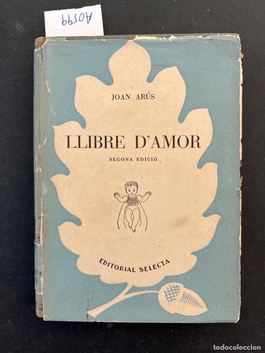 Libros de segunda mano: LLIBRE D&acute;AMOR, JOAN ARUS, SELECTA, 1947 - Foto 1
