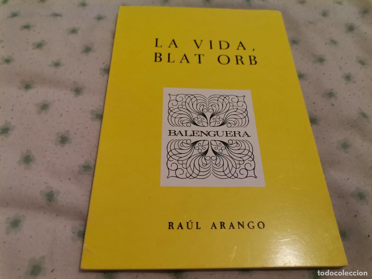 Libros de segunda mano: LA VIDA BLAT ORB RA&Uacute;L ARANGO POESIA BALENGUERA ED. MOLL PALMA DE MALLORCA 1992