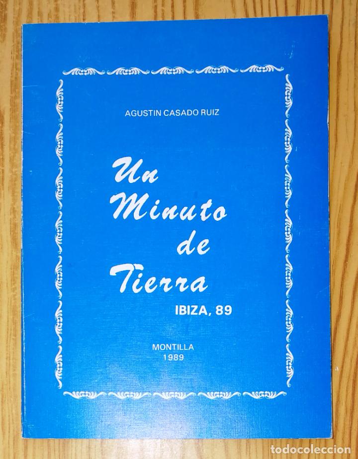 Second hand books: UN MINUTO DE TIERRA : Ibiza, 89 / Agust&iacute;n Casado Ruiz. - Montilla, C&oacute;rdoba, 1989