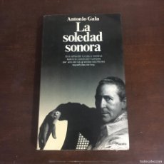 Libri di seconda mano: LA SOLEDAD SONORA - ANTONIO GALA REF: 64