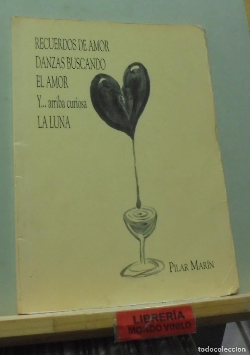 Libros de segunda mano: Recuerdos de amor, danzas buscando el amor y ... arriba curiosa la Luna. Pilar Mar&iacute;n