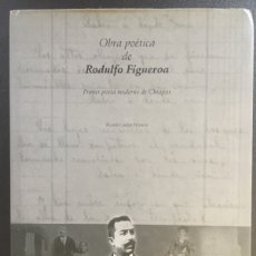 Libros de segunda mano: OBRA POETICA DE RODULFO FIGUEROA. PRIMER POETA MODERNO DE CHIAPAS - RICARDO CUELLAR VALENCIA