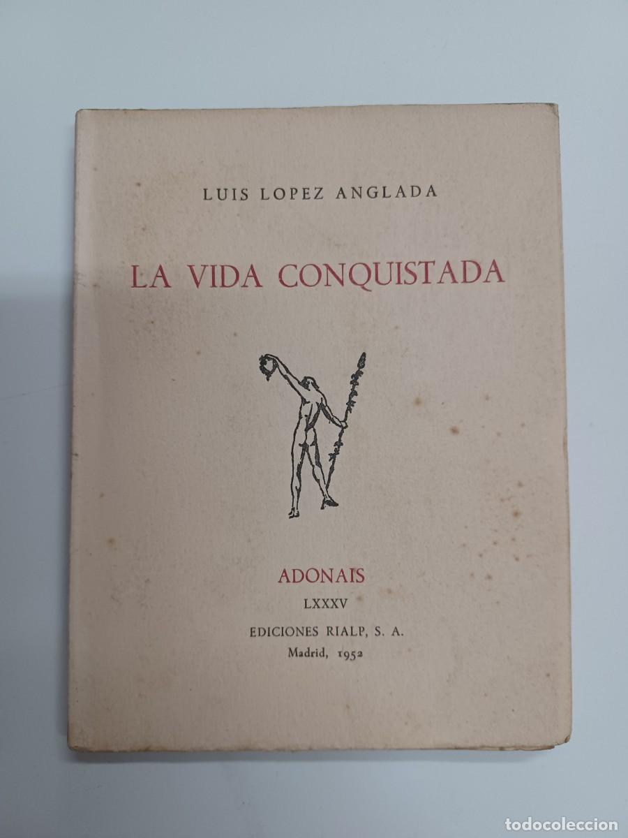 Libros de segunda mano: L&Oacute;PEZ ANGLADA, LUIS. LA VIDA CONQUISTADA - Foto 1