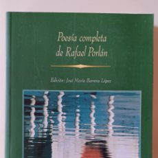 Libros de segunda mano: POESÍA COMPLETA DE RAFAEL PORLÁN. EDICIÓN DE JOSÉ MARÍA BARRERA LÓPEZ, MÁLAGA, 1998