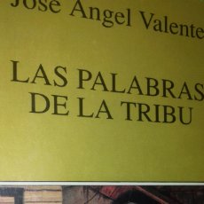 Libros de segunda mano: JOSE ANGEL VALENTE: LAS PALABRAS DE LA TRIBU