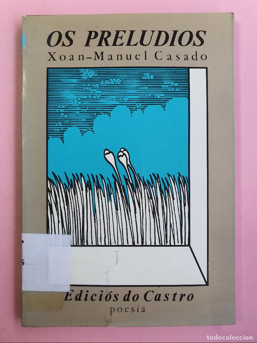 Second hand books: LIBRO-OS PRELUDIOS-XOSE MANUEL CASADO-POESIA-EDICIOS DO CASTRO-COLECCIONISTAS-EXCELENTE