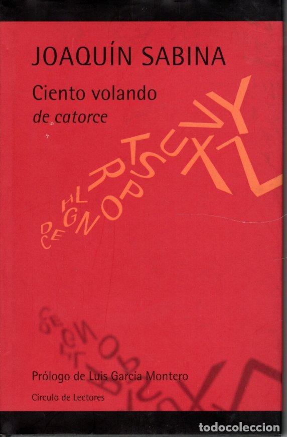 Libros de segunda mano: CIENTO VOLANDO DE CATORCE - JOAQU&Iacute;N SABINA - Foto 1