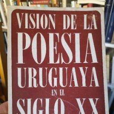 Libros de segunda mano: RARO. VISIÓN DE LA POESÍA URUGUAYA EN EL SIGLO XX, JORGE MEDINA, ED. DIACO, 1967, L37