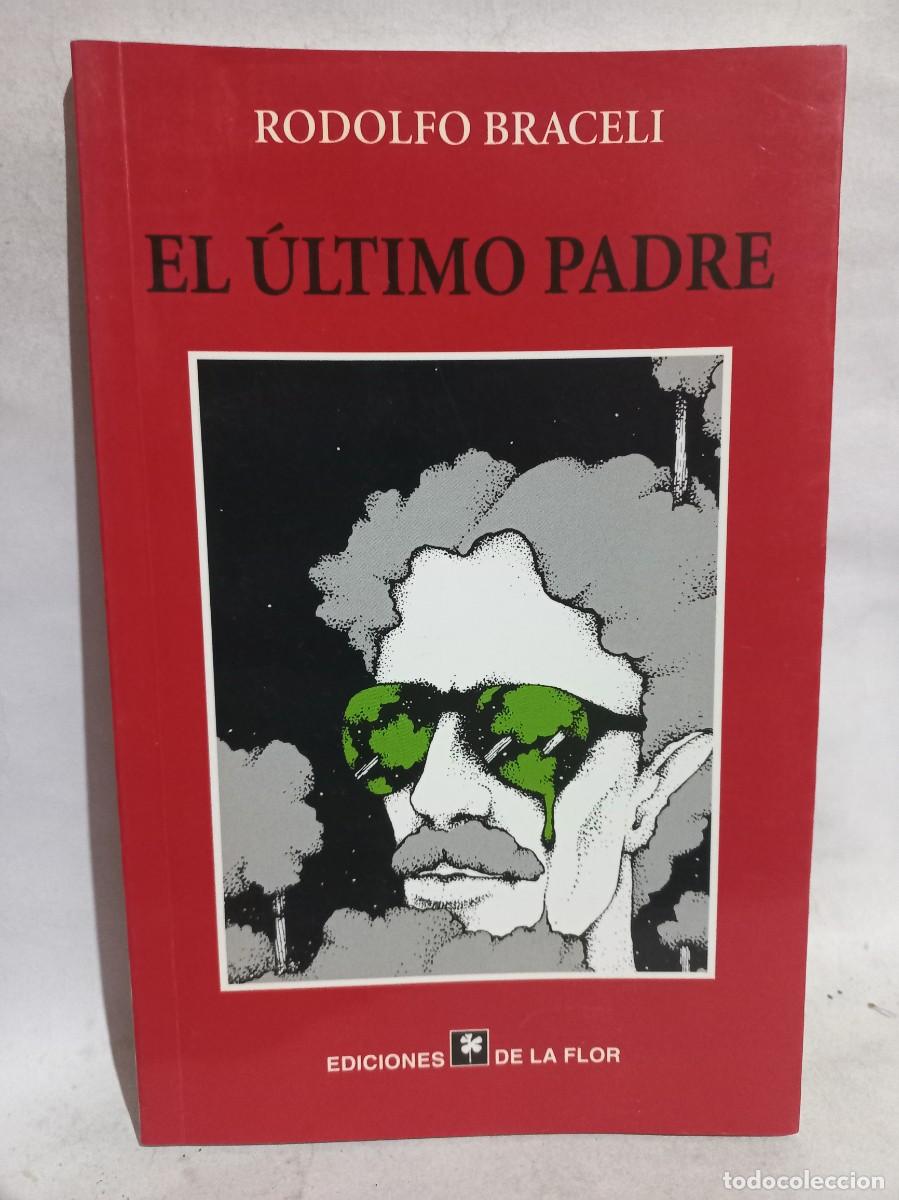 Libros de segunda mano: Rodolfo Braceli - El &Uacute;ltimo Padre - 2005 - Foto 1