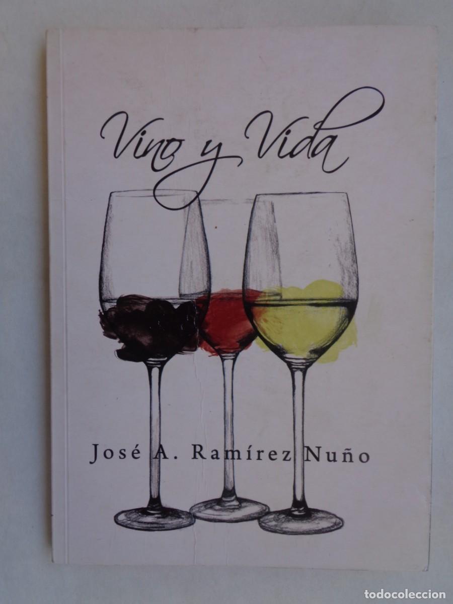 Libros de segunda mano: VINO Y VIDA , DE JOSE A. RAMIREZ NU&Ntilde;O. DEDICADO Y FIRMADO . PROSA Y POESIA AL VINO. CUENCA, 2010