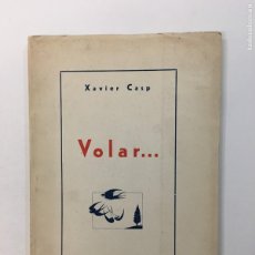 Libros de segunda mano: XAVIER CASP. VOLAR... TIP. J. BERNÉS. VALENCIA, 1943. 1ª EDICIÓN.