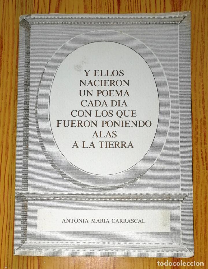 Gebrauchte B&uuml;cher: CARRASCAL, Antonia Mar&iacute;a. Y ellos nacieron un poema cada d&iacute;a... - Ayuntamiento de C&oacute;rdoba, 1980