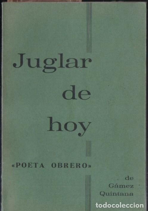 Libri di seconda mano: G&Aacute;MEZ QUINTANA POETA OBRERO : JUGLAR DE HOY (1978) AUT&Oacute;GRAFO