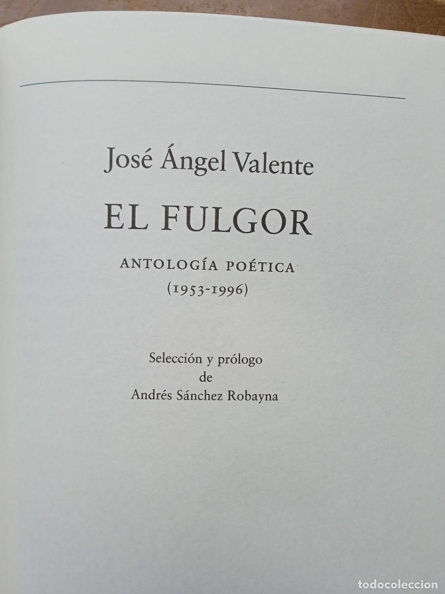 Libros de segunda mano: Jos&eacute; &Aacute;ngel Valente El fulgor - Foto 3