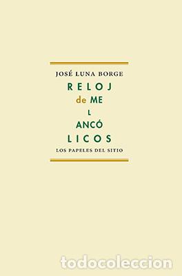 Gebrauchte B&uuml;cher: Reloj de melanc&oacute;licos. - LUNA BORGE, Jos&eacute;.-