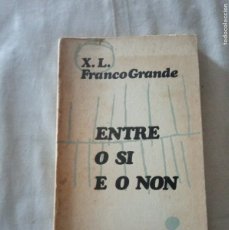 Libros de segunda mano: ENTRE O SI E O NON.-X. L. FRANCO GRANDE.