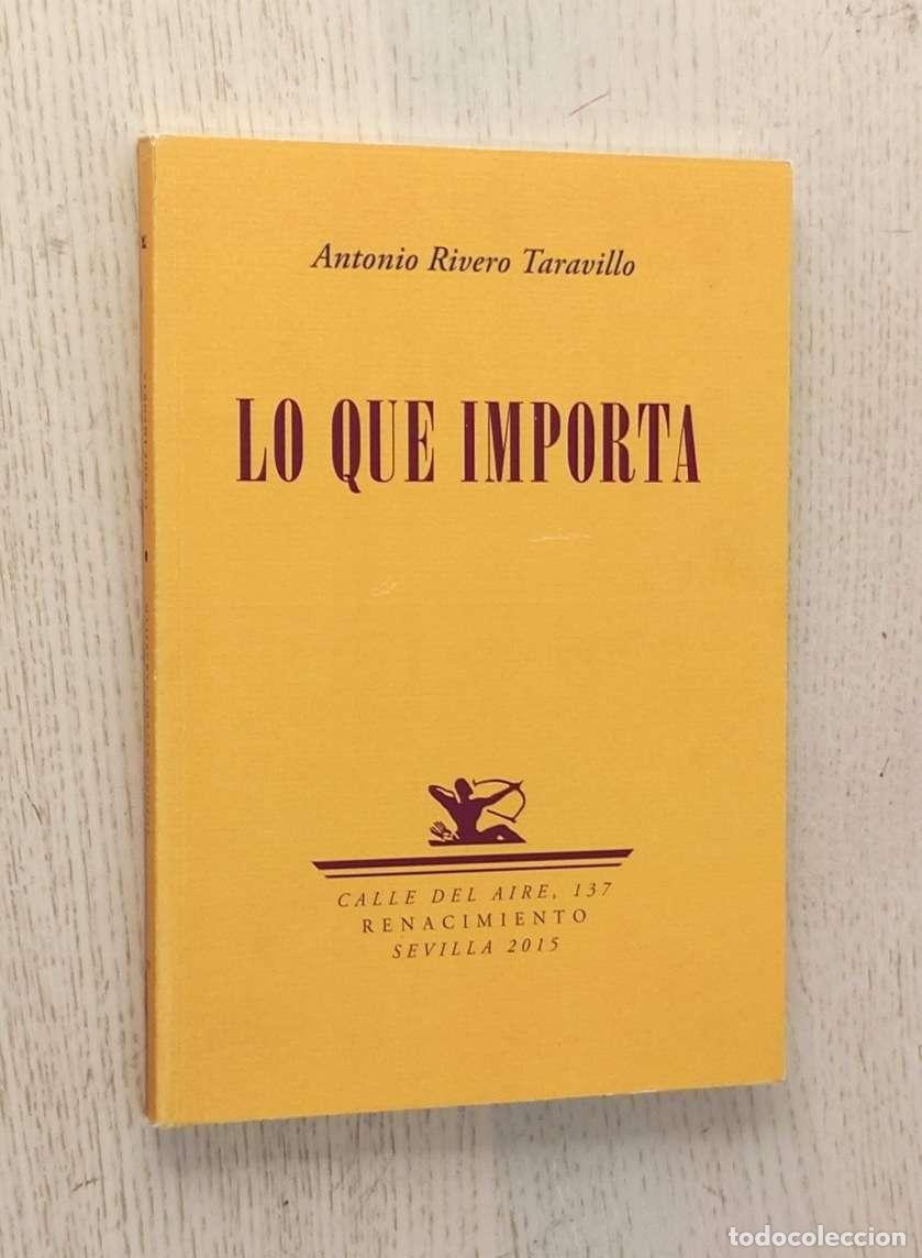 Libros de segunda mano: LO QUE IMPORTA - RIVERO TARAVILLO, Antonio - Foto 1