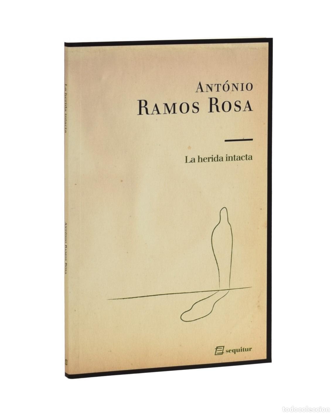 Libros de segunda mano: LA HERIDA INTACTA - RAMOS ROSA, Ant&oacute;nio - Foto 1