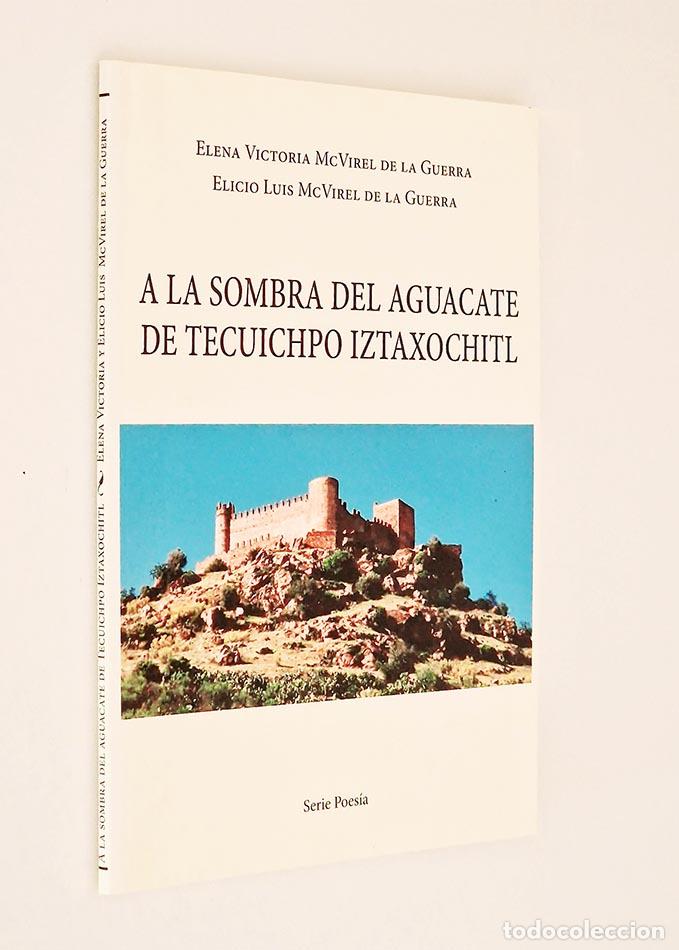 Second hand books: A LA SOMBRA DEL AGUACATE DE TECUICHPO IZTAXOCHTL - MCVIREL DE LA GUERRA- Elena Victoria y Elicio Lui