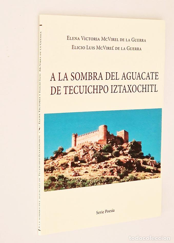Second hand books: A LA SOMBRA DEL AGUACATE DE TECUICHPO IZTAXOCHTL - MCVIREL DE LA GUERRA- Elena Victoria y Elicio Lui