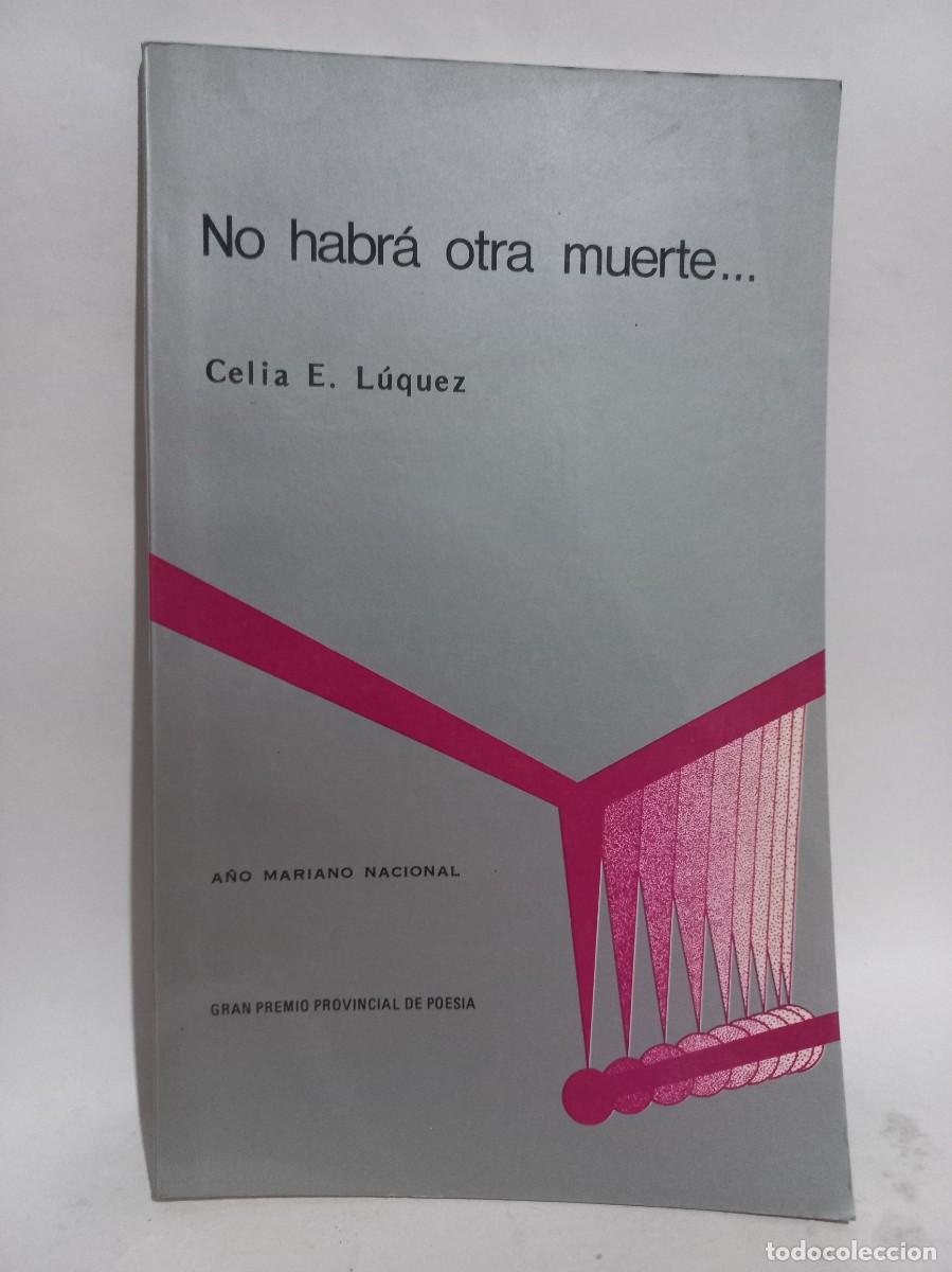 Libri di seconda mano: Celia E. L&uacute;quez - No Habr&aacute; otra Muerte... - Primera edici&oacute;n - Firmado y dedicado - 1980