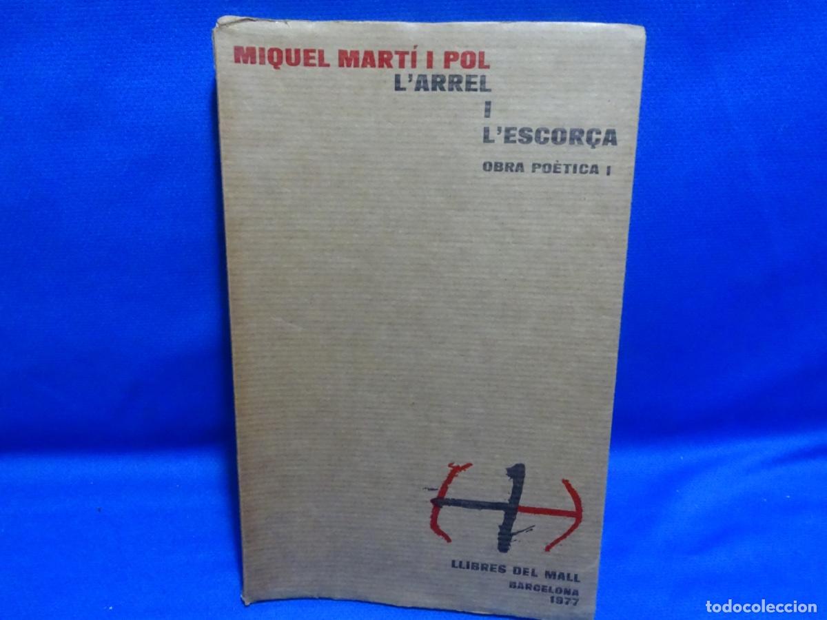 Libros de segunda mano: MIQUEL MARTI POL. L&rsquo;ARREL I L&rsquo;ESCORZA. 186 PAG.
