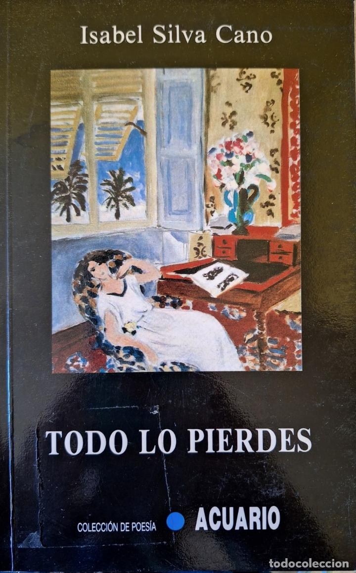 Libros de segunda mano: TODO LO PIERDES. - SILVA CANO, Isabel. - Foto 1