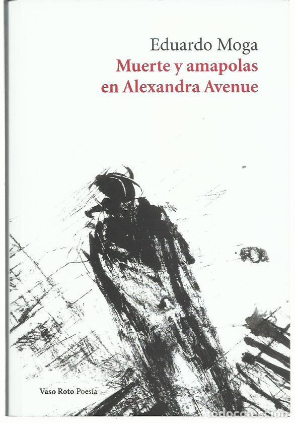 Libri di seconda mano: Eduardo MOGA : Muerte y amapolas en Alexandra Avenue. (Vaso Roto eds., 2017)