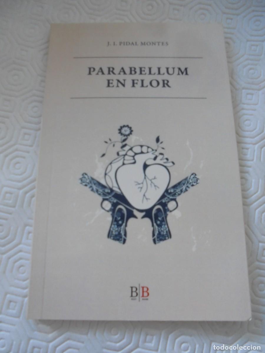 Libri di seconda mano: PARABELLUM EN FLOR. J. I. PIDAL MONTES. 1&ordf; EDICION MARZO 2017. TIENE UNA DEDICATORIA. RUSTICA CON SO