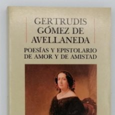 Libros de segunda mano: POESÍAS Y EPISTOLARIO DE AMOR Y DE AMISTAD. GERTRUDIS GÓMEZ DE AVELLANEDA.
