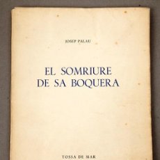 Libros de segunda mano: JOSEP PALAU - EL SOMRIURE DE SA BOQUERA - 1949 - EDICIÓ NUMERADA
