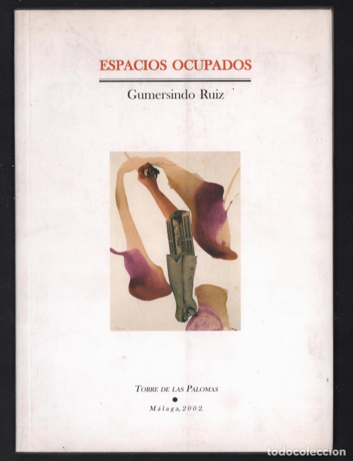 Second hand books: GEMERSINDO RUIZ ESPACIOS OCUPADOS ED TORRES DE LAS PALOMAS 2002 1&ordf; EDICI&Oacute;N ISBN 84-607-6586-5