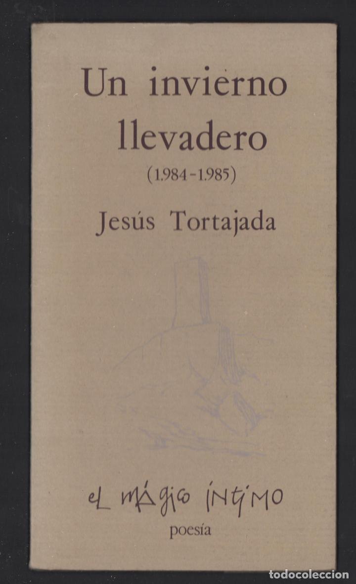 Libri di seconda mano: JES&Uacute;S TORTAJADA UN INVIERNO LLEVADERO 1984-1985 EL M&Aacute;GICO &Iacute;NTIMO 1998 1&ordf; EDICI&Oacute;N ISBN 86-4446-01-5