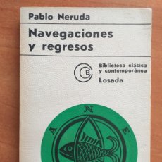 Libros de segunda mano: 1971 NAVEGACIONES Y REGRESOS - PABLO NERUDA