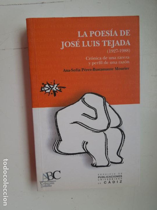 Libri di seconda mano: LA POESIA DE JOS&Eacute; LUIS TEJADA ( 1927-1988 ) ANA SOF&Iacute;A P&Eacute;REZ-BUSTAMANTE MOURIER-UCA 2002.
