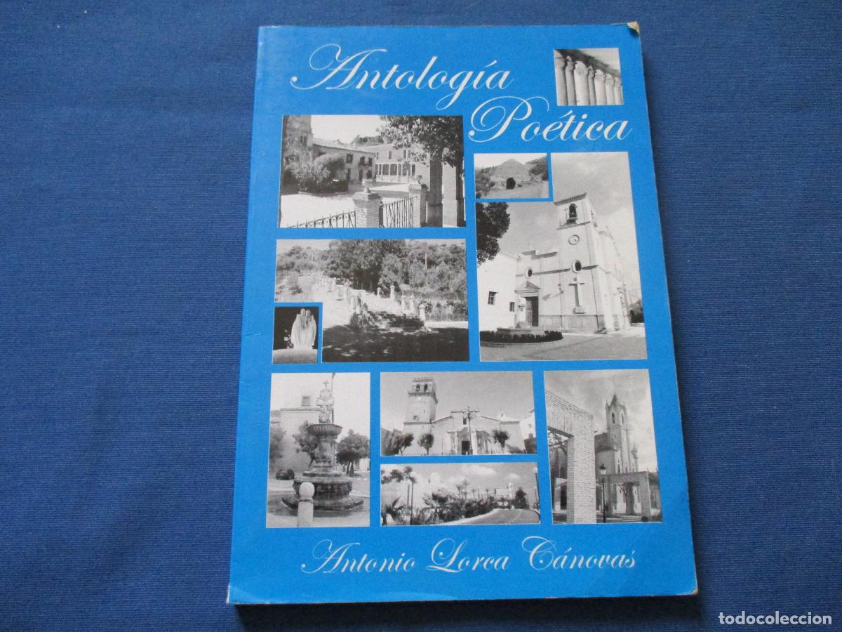 Libros de segunda mano: ANTONIO LORCA C&Aacute;NOVAS &middot; ANTOLOG&Iacute;A PO&Eacute;TICA / TOTANA 2005
