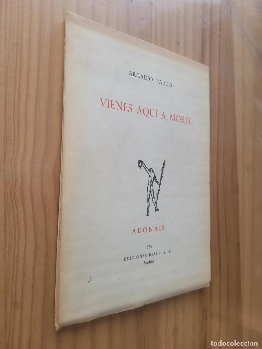 Libros de segunda mano: VIENES AQUI A MORIR - ARCADIO PARDO - Foto 2